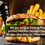 Burger King Is Testing Flame-Grilled Chicken Sandwiches And Wraps—But Only In These Markets.