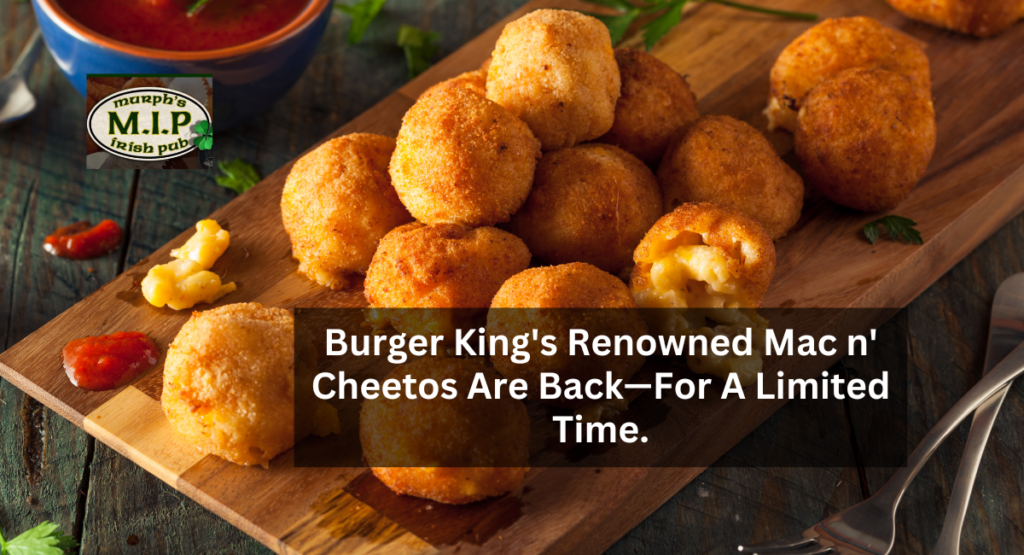 Burger King's Renowned Mac n' Cheetos Are Back—For A Limited Time.