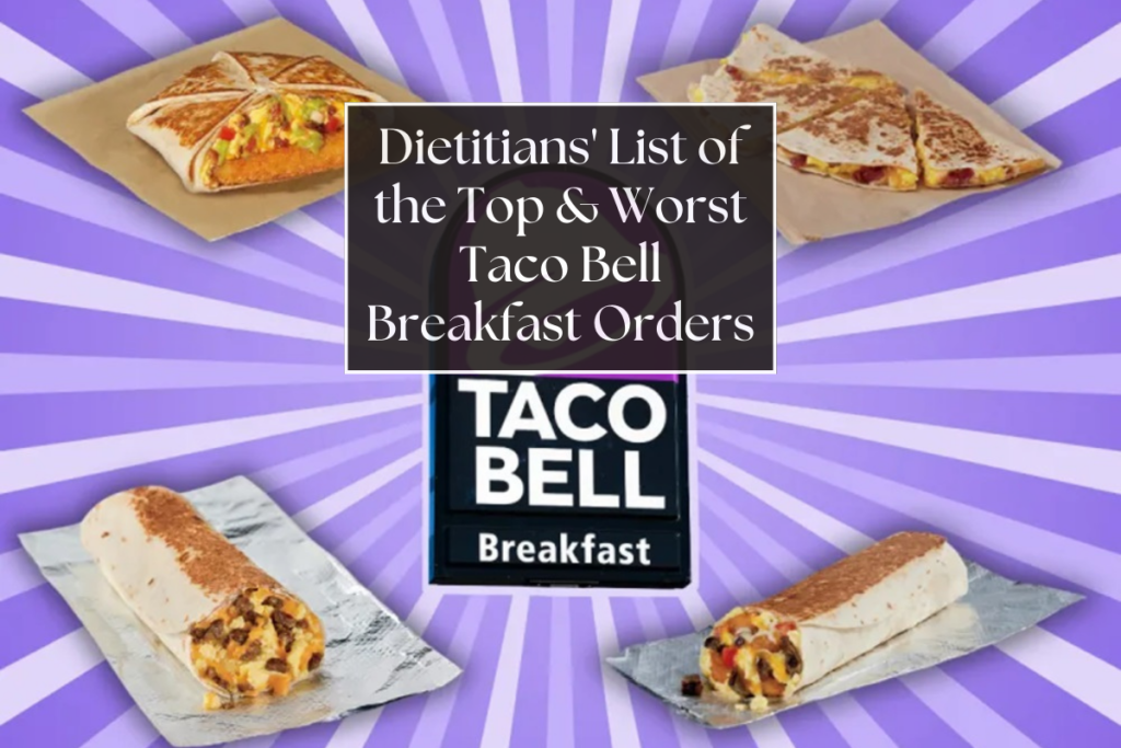 Dietitians' List of the Top & Worst Taco Bell Breakfast Orders