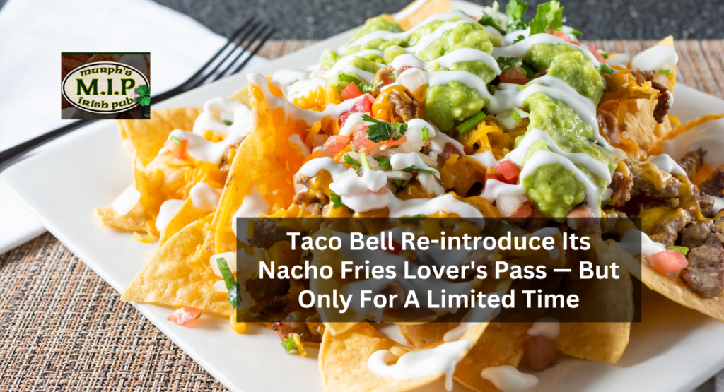 Taco Bell Re-introduce Its Nacho Fries Lover's Pass — But Only For A Limited Time